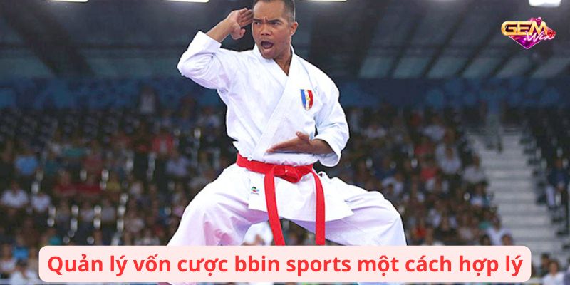 bbin sports 3 Quản lý vốn cược bbin sports một cách hợp lý