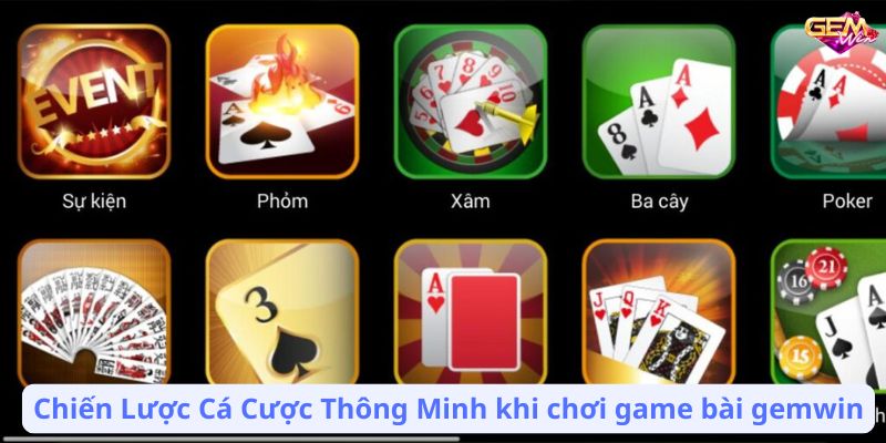 game bai gemwin 3 Chiến Lược Cá Cược Thông Minh khi chơi game bài gemwin