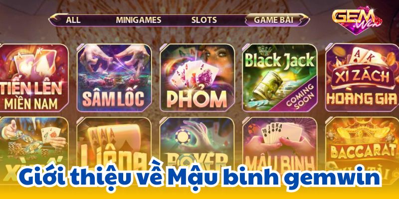 mau binh gemwin 1 Giới thiệu về Mậu binh gemwin
